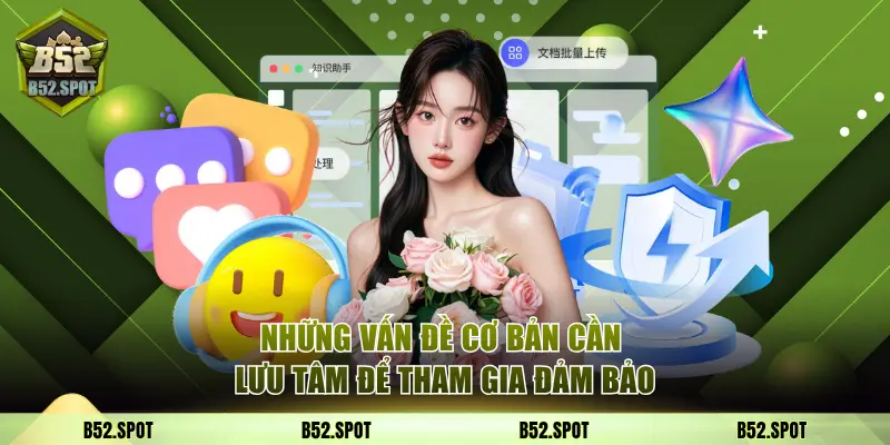 B52 Club đồng hành cùng người chơi an toàn mùa lễ hội 4 Những vấn đề cơ bản cần lưu tâm để tham gia đảm bảo